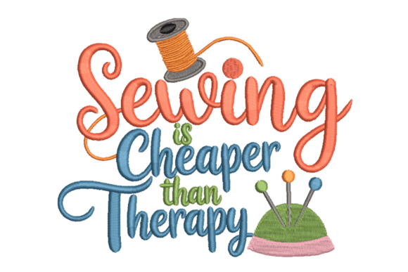 Sewing Is Cheaper Than Therapy